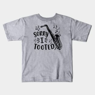 Sorry I Tooted Saxophone Marching Band Funny Kids T-Shirt